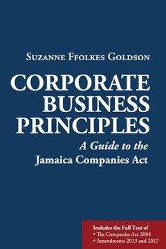 portada Corporate Business Principles: A Guide to the Jamaica Companies act (en Inglés)