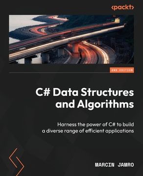portada C# Data Structures and Algorithms - Second Edition: Harness the power of C# to build a diverse range of efficient applications
