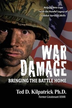 portada War Damage: Bringing the Battle Home: Helping Vets Cope with the Painful Legacy of Combat Survival Skills (in English)