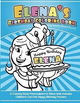 portada Elena's Birthday Coloring Book Kids Personalized Books: A Coloring Book Personalized for Elena That Includes Children's cut out Happy Birthday Posters (en Inglés)