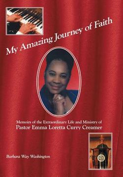 portada My Amazing Journey of Faith: Memoirs of the Extraordinary Life and Ministry of Pastor Emma Loretta Curry Creamer