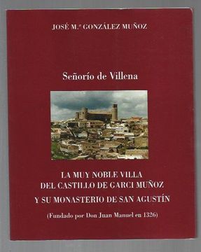 portada Muy Noble Villa del Castillo de Garci Muñoz y su Monasterio de san Agustin - la. Señoria de Villena