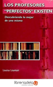 portada Los Profesores "Perfectos" Existen: Descubriendo lo Mejor de uno Mismo (in Spanish)