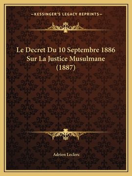 portada Le Decret Du 10 Septembre 1886 Sur La Justice Musulmane (1887) (en Francés)