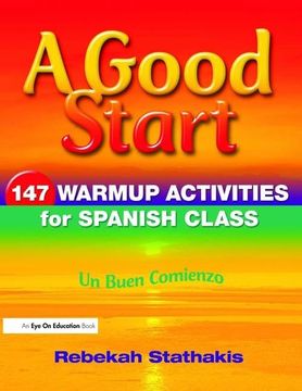 portada A Good Start: 147 Warm-Up Activities for Spanish Class (en Inglés)
