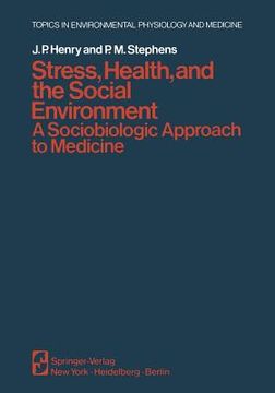 portada Stress, Health, and the Social Environment: A Sociobiologic Approach to Medicine (en Inglés)