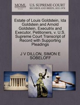 portada estate of louis goldstein, ida goldstein and arnold goldstein, executrix and executor, petitioners, v. u.s. supreme court transcript of record with su