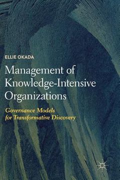 portada Management of Knowledge-Intensive Organizations: Governance Models for Transformative Discovery (en Inglés)