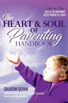 portada The Heart & Soul of Parenting Handbook: Step-by-Step Skills to Empower Both Parent & Child (en Inglés)