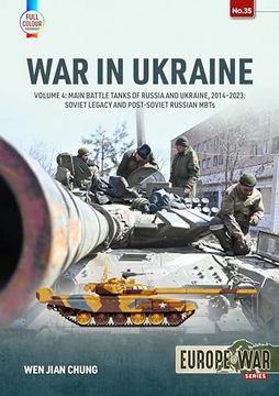 portada War in Ukraine: Volume 4: Main Battle Tanks of Russia and Ukraine, 2014-2023 -- Soviet Legacy and Post-Soviet Russian Mbts (en Inglés)