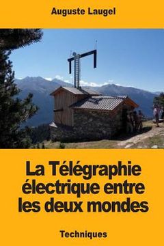 portada La Télégraphie électrique entre les deux mondes (en Francés)