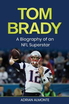 portada Tom Brady: A Biography of an NFL Superstar (en Inglés)