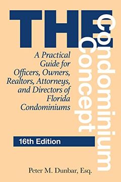 portada The Condominium Concept: A Practical Guide for Officers, Owners, Realtors, Attorneys, and Directors of Florida Condominiums (Condominium Concepts) (en Inglés)