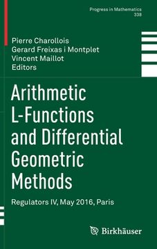 portada Arithmetic L-Functions and Differential Geometric Methods: Regulators iv, may 2016, Paris: 338 (Progress in Mathematics) (en Inglés)