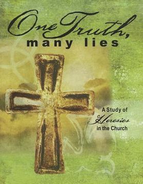 portada one truth, many lies: a study of heresies in church (in English)