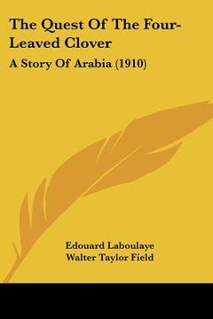 portada the quest of the four-leaved clover: a story of arabia (1910) (en Inglés)