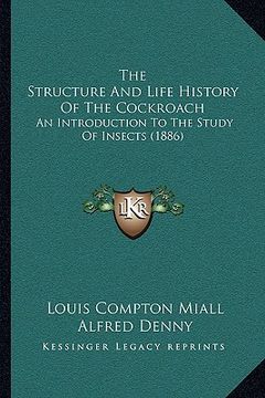 portada the structure and life history of the cockroach: an introduction to the study of insects (1886) (in English)