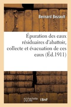 portada Épuration Des Eaux Résiduaires d'Abattoir, Collecte Et Évacuation de Ces Eaux (en Francés)