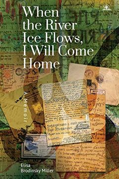 portada When the River ice Flows, i Will Come Home: A Memoir (in English)