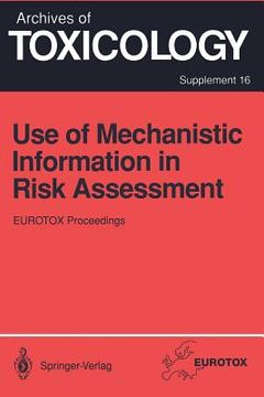 portada use of mechanistic information in risk assessment: proceedings of the 1993 eurotox congress meeting held in uppsala, sweden, june 30 july 3, 1993 (en Inglés)