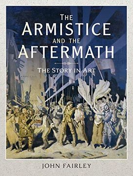 portada The Armistice and the Aftermath: The Story in art (in English)