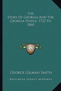 portada the story of georgia and the georgia people, 1732 to 1860 (en Inglés)