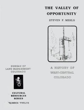 portada A Valley of Opportuntity A History of West-Central Colorado