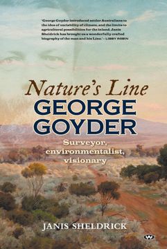 portada Nature'S Line: George Goyder, Surveyor, Environmentalist, Visionary (en Inglés)