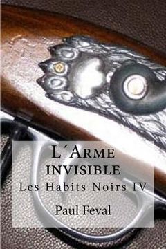 portada L´Arme invisible: Les Habits Noirs IV (in French)