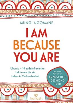 portada I am Because you Are: Ubuntu? 14 Südafrikanische Lektionen für ein Leben in Verbundenheit - mit Einem Vorwort von Erzbischof Desmond Tutu (in German)