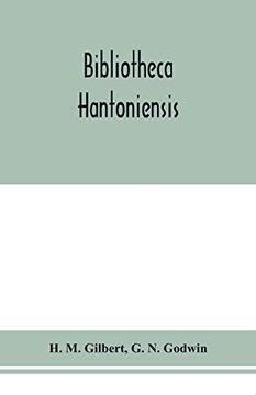 portada Bibliotheca Hantoniensis; A List of Books Relating to Hampshire, Including Magazine References 