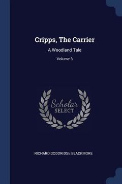 portada Cripps, The Carrier: A Woodland Tale; Volume 3 (en Inglés)