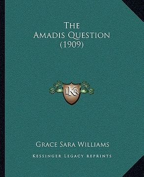 portada the amadis question (1909) the amadis question (1909) (en Inglés)