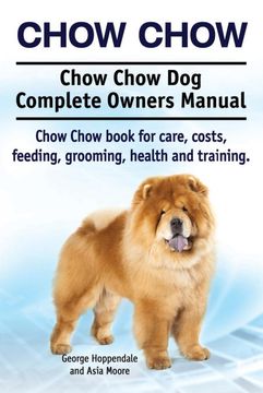 portada Chow Chow. Chow Chow dog Complete Owners Manual. Chow Chow Book for Care, Costs, Feeding, Grooming, Health and Training. 