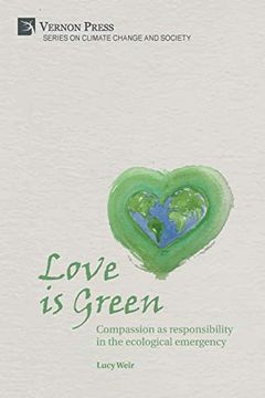 portada Love is Green: Compassion as Responsibility in the Ecological Emergency (Series on Climate Change and Society) (en Inglés)