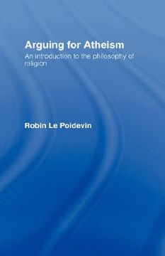 portada arguing for atheism: an introduction to the philosophy of religion (en Inglés)