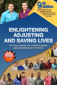 portada 9th Edition Enlightening, Adjusting and Saving Lives: Over 20 years of real-life stories from people who turned to us for chiropractic care