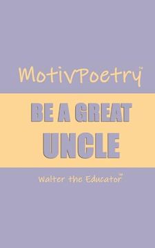 portada Motivpoetry: Be a Great Uncle (Motivpoetry Book) (en Inglés)
