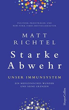 portada Starke Abwehr - Unser Immunsystem: Ein Medizinisches Wunder und Seine Grenzen. (en Alemán)