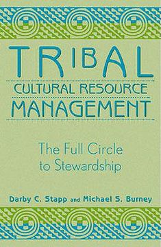 portada tribal cultural resource management: the full circle to stewardship (en Inglés)