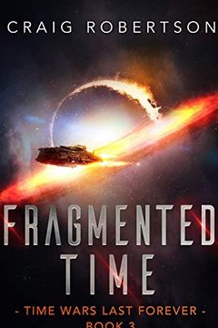 portada Fragmented Time: Time Wars Last Forever, Book 3 (in English)
