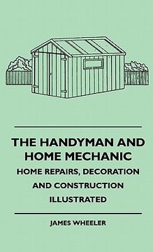 portada the handyman and home mechanic - home repairs, decoration and construction illustrated (en Inglés)