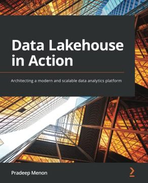portada Data Lakehouse in Action: Architecting a Modern and Scalable Data Analytics Platform 