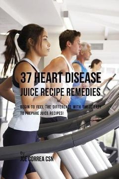 portada 37 Heart Disease Juice Recipe Remedies: Begin to Feel the Difference with These Easy to Prepare Juice Recipes!