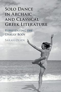 portada Solo Dance in Archaic and Classical Greek Literature: Representing the Unruly Body (in English)