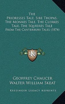 portada the prioresses tale, sire thopas, the monkes tale, the clerkes tale, the squieres tale: from the canterbury tales (1874) (in English)