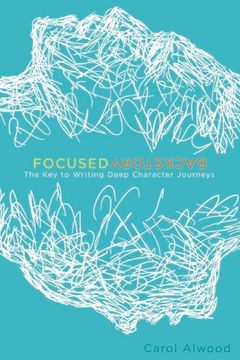 portada Focused Backstory: The Key to Writing Deep Character Journeys Volume 1 (en Inglés)
