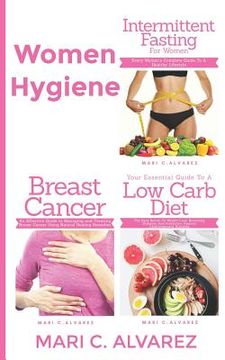 portada Women Hygiene: Intermittent Fasting for Women, Your Essential Guide To A Low-Carb Diet and Breast Cancer (en Inglés)