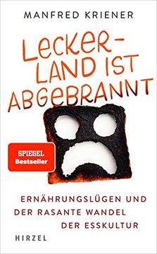 portada Lecker-Land ist Abgebrannt: Ernährungslügen und der Rasante Wandel der Esskultur (en Alemán)