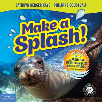 portada Make a Splash! A Kid's Guide to Protecting Earth's Ocean, Lakes, Rivers & Wetlands (en Inglés)